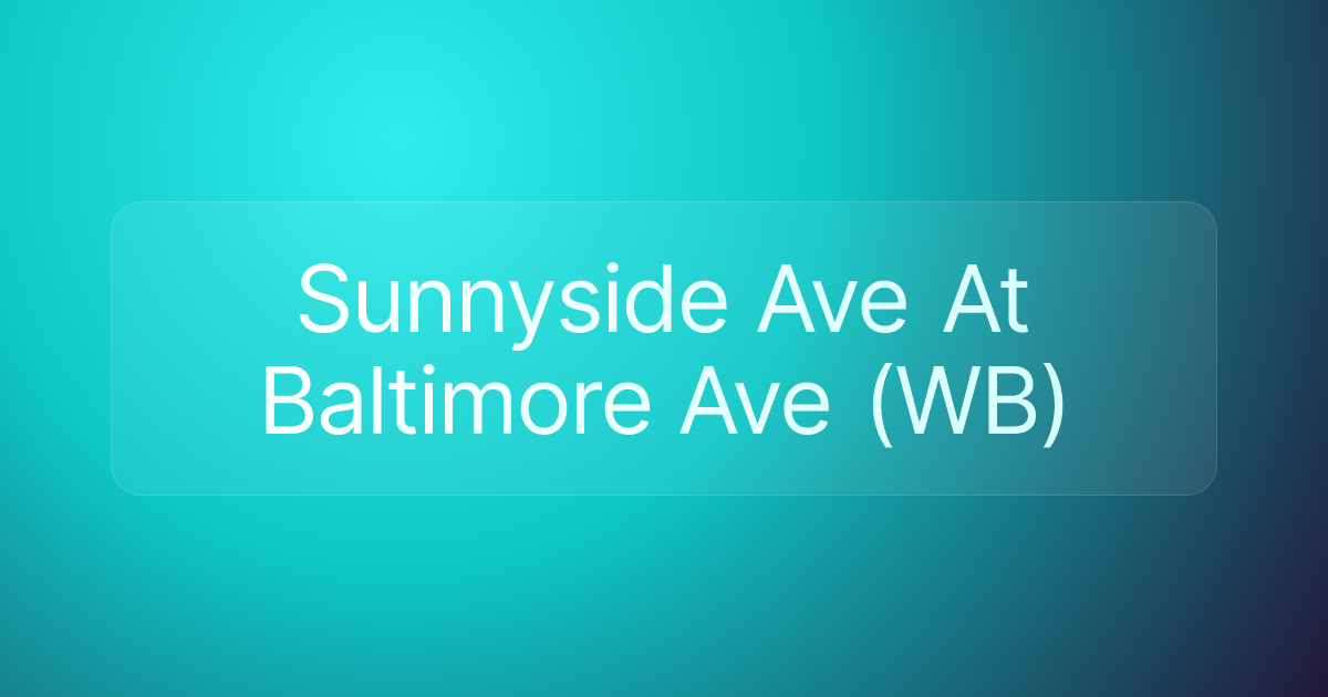 Sunnyside Ave At Baltimore Ave (WB)