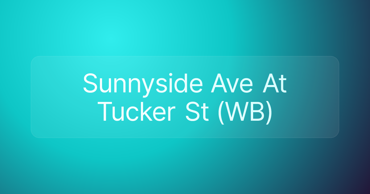 Sunnyside Ave At Tucker St (WB)