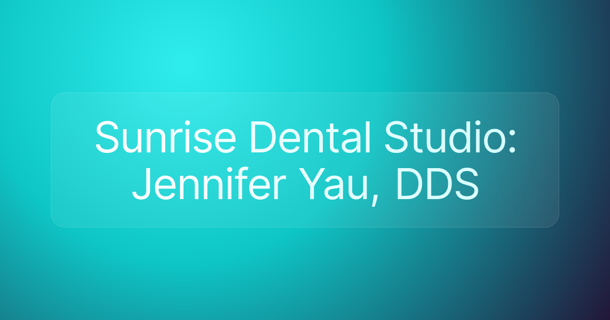 Sunrise Dental Studio: Jennifer Yau, DDS