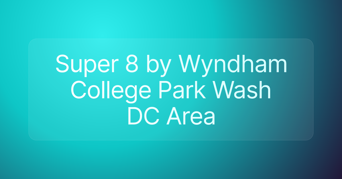 Super 8 by Wyndham College Park Wash DC Area
