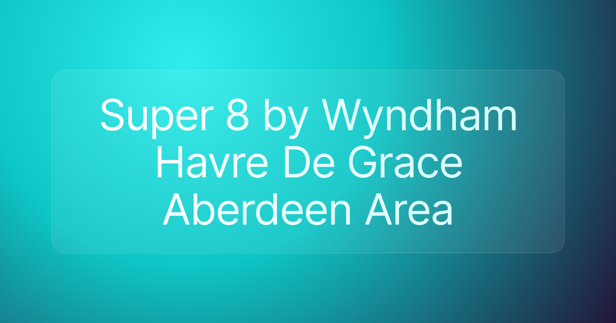 Super 8 by Wyndham Havre De Grace Aberdeen Area
