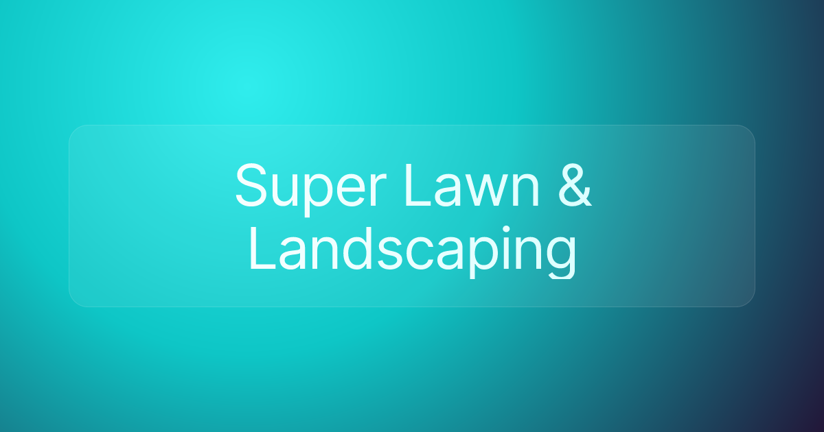 Super Lawn & Landscaping