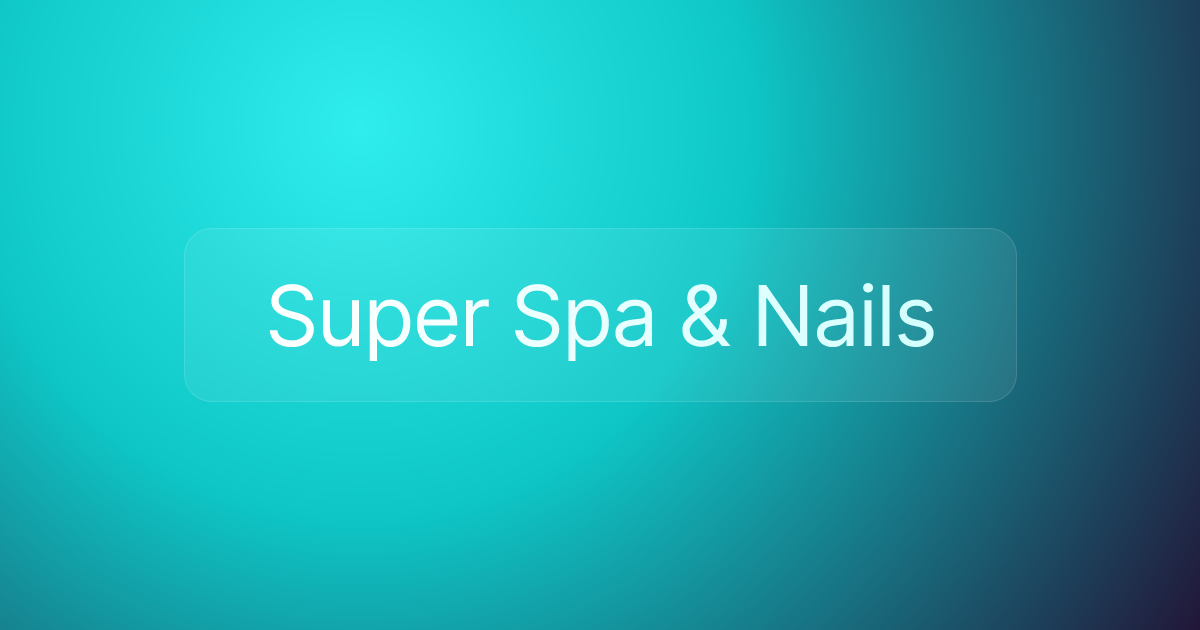 Super Spa & Nails