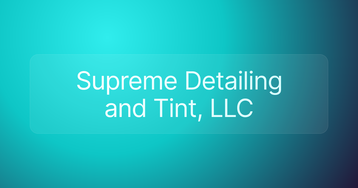 Supreme Detailing and Tint, LLC