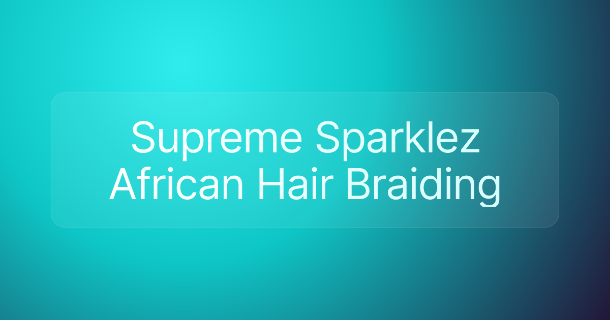 Supreme Sparklez African Hair Braiding