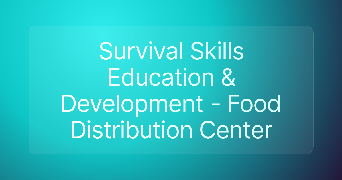 Survival Skills Education & Development - Food Distribution Center