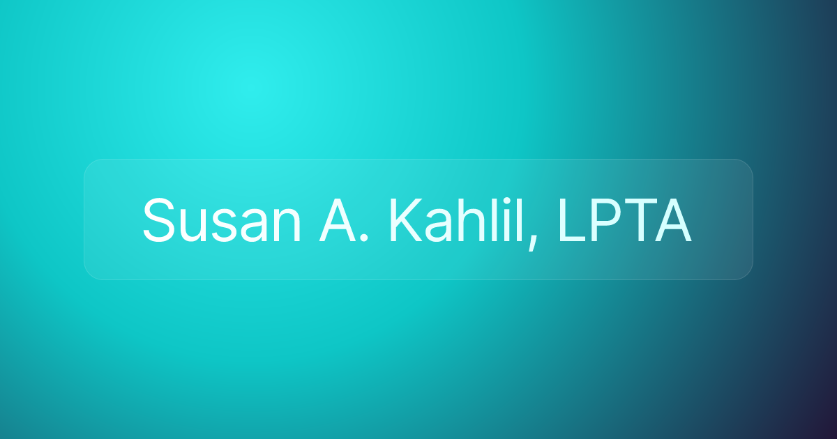 Susan A. Kahlil, LPTA
