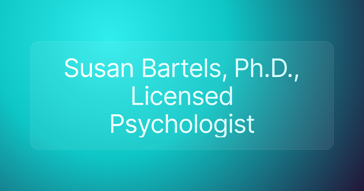 Susan Bartels, Ph.D., Licensed Psychologist