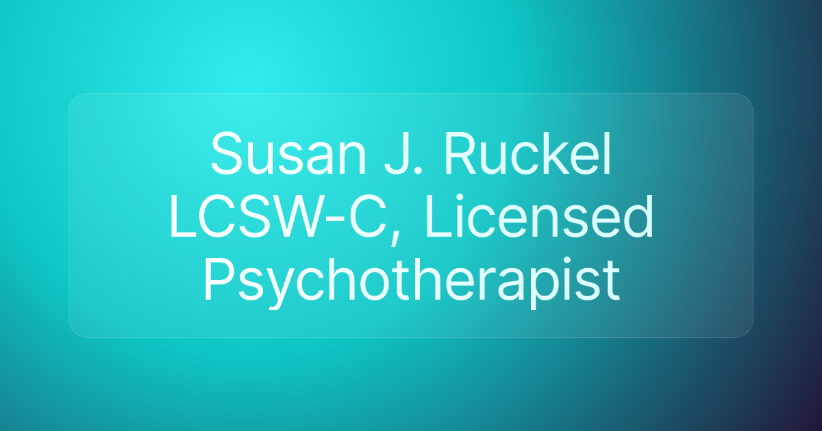 Susan J. Ruckel LCSW-C, Licensed Psychotherapist