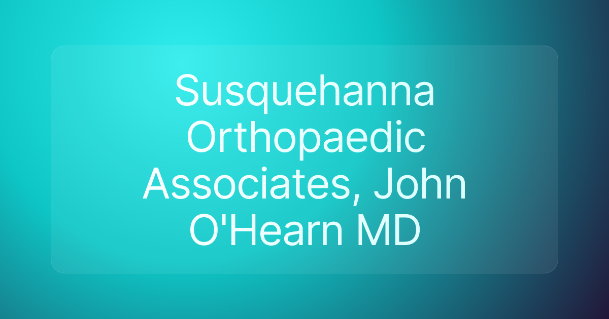 Susquehanna Orthopaedic Associates, John O'Hearn MD