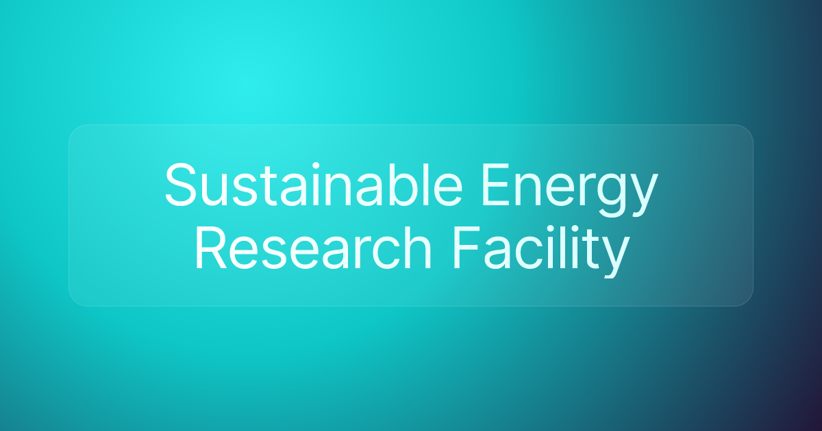 Sustainable Energy Research Facility