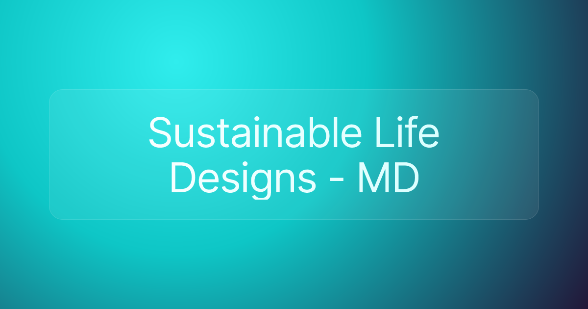 Sustainable Life Designs - MD