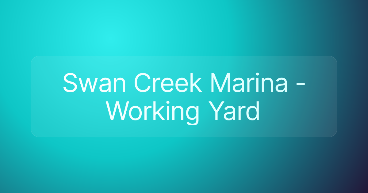 Swan Creek Marina - Working Yard