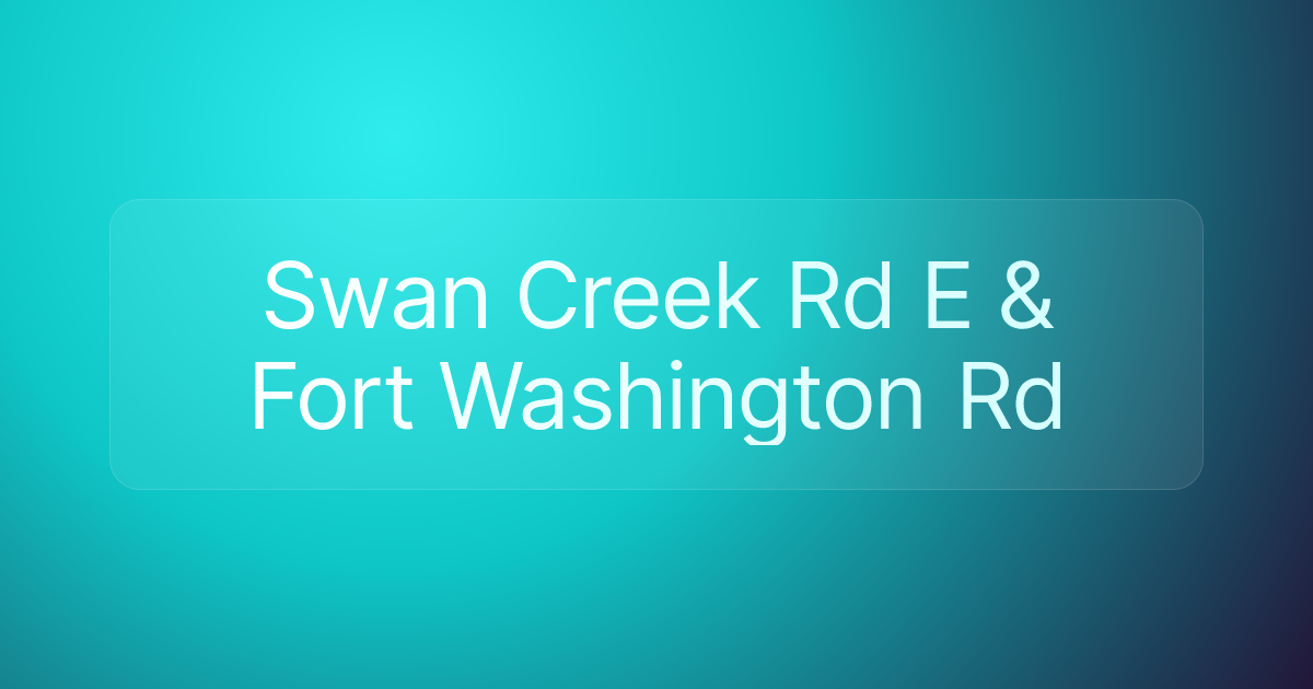 Swan Creek Rd E & Fort Washington Rd