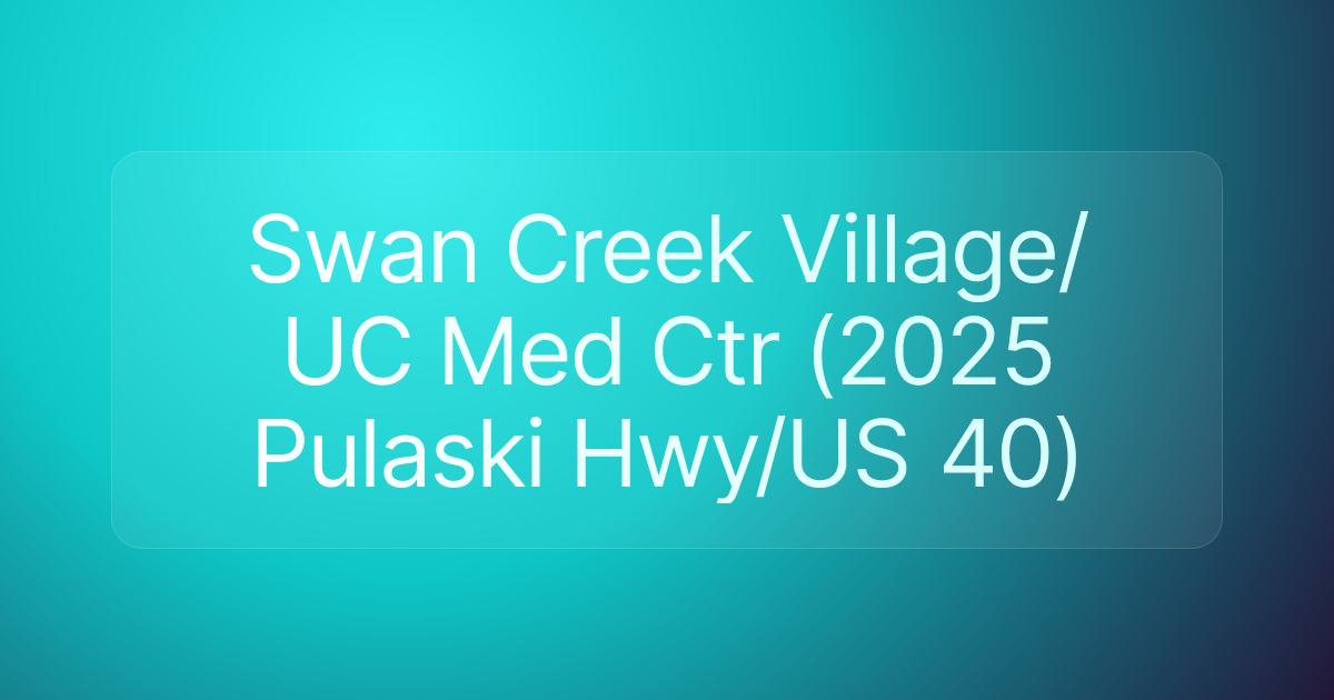 Swan Creek Village/UC Med Ctr (2025 Pulaski Hwy/US 40)