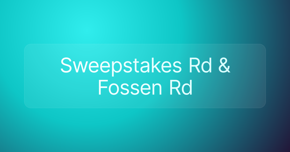 Sweepstakes Rd & Fossen Rd