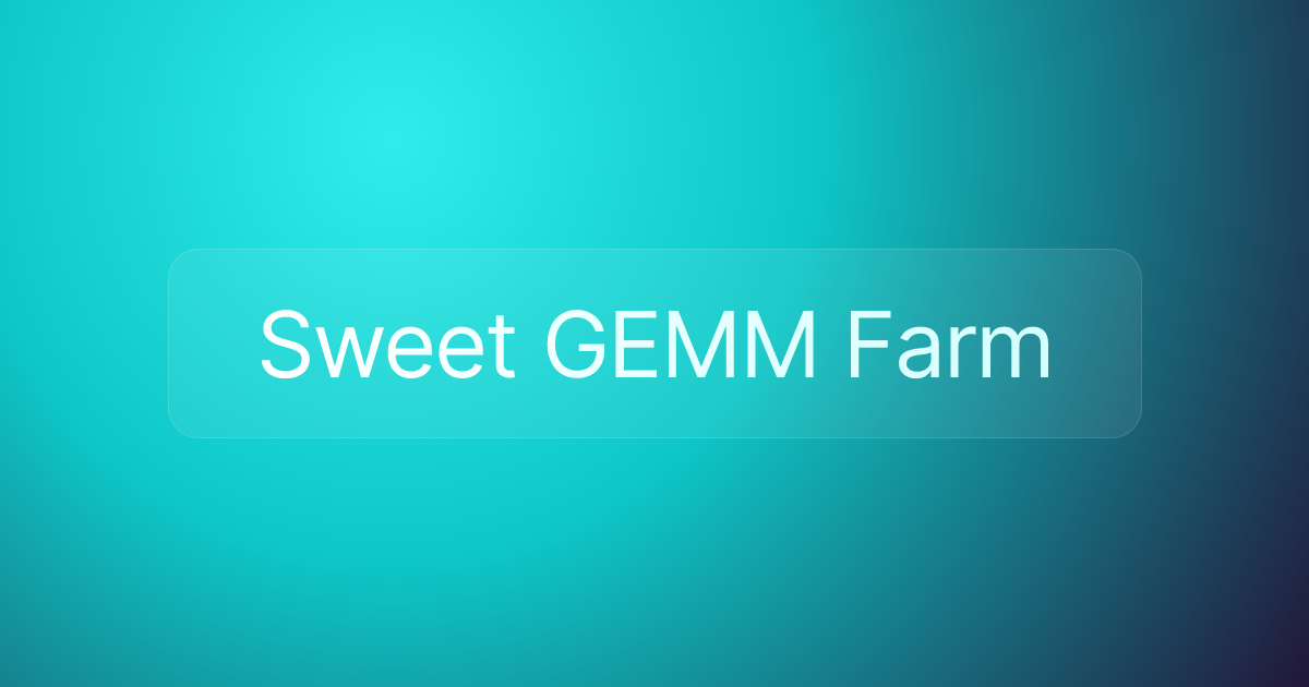 Sweet GEMM Farm