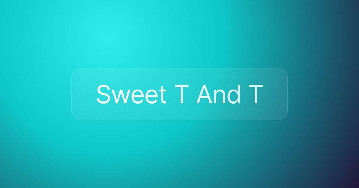 Sweet T And T