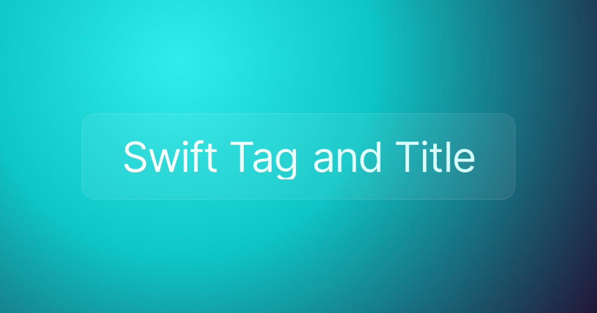 Swift Tag and Title