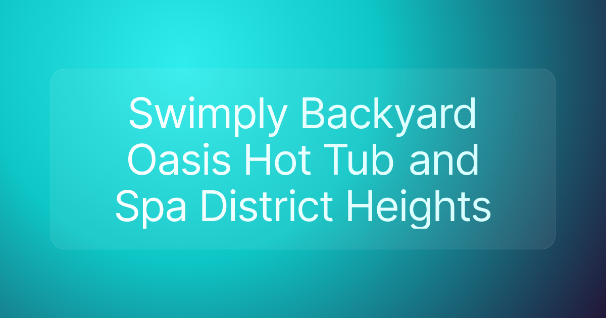Swimply Backyard Oasis Hot Tub and Spa District Heights