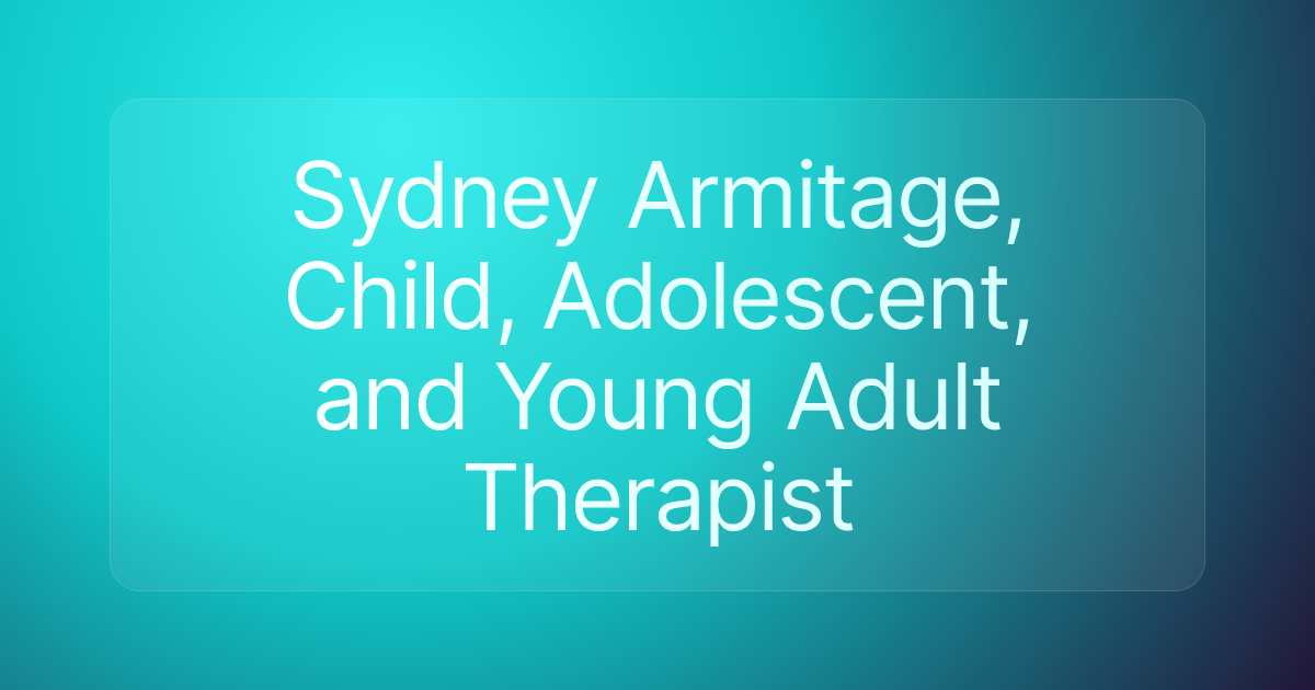 Sydney Armitage, Child, Adolescent, and Young Adult Therapist