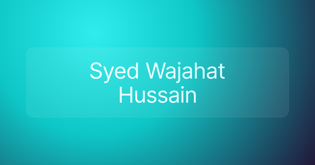 Syed Wajahat Hussain