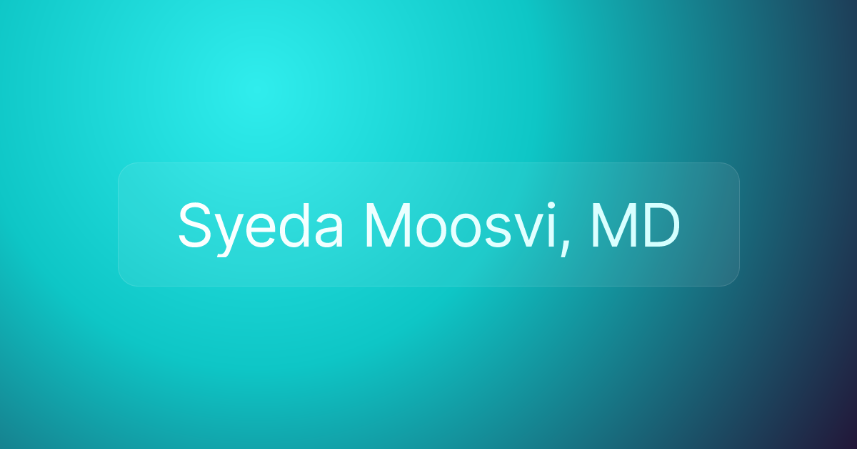 Syeda Moosvi, MD