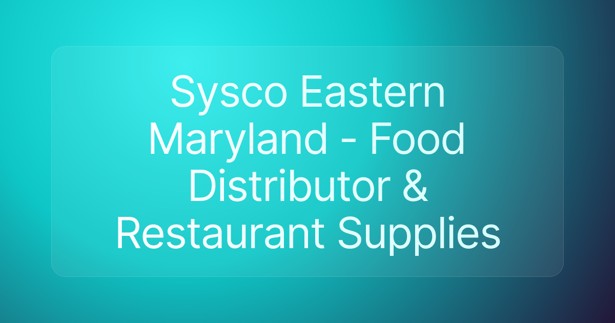 Sysco Eastern Maryland - Food Distributor & Restaurant Supplies