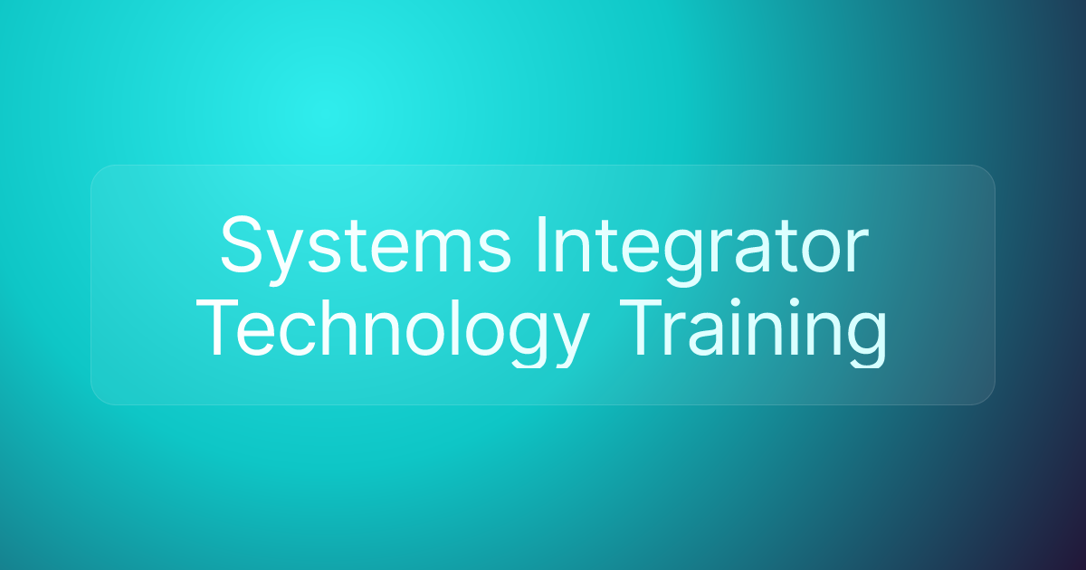 Systems Integrator Technology Training