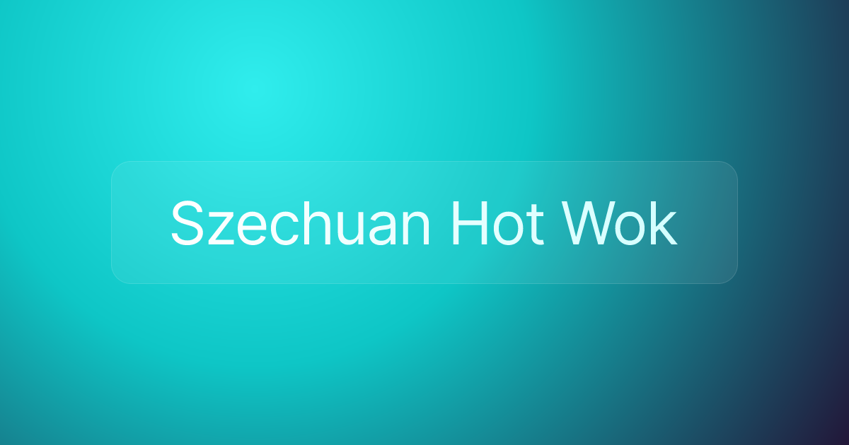 Szechuan Hot Wok