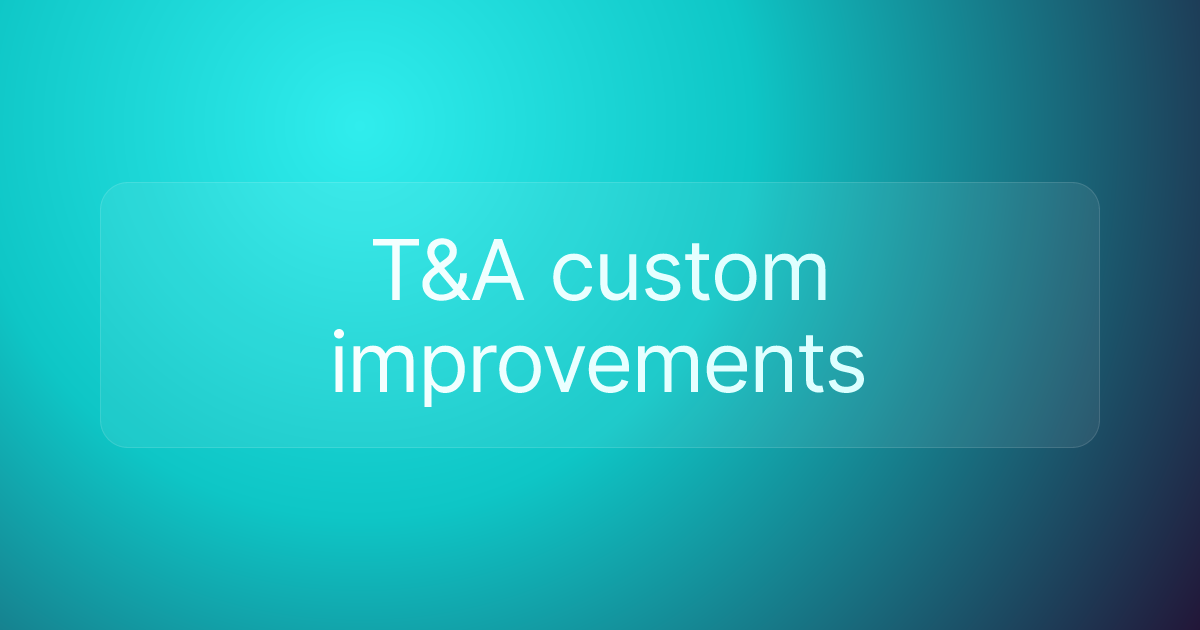 T&A custom improvements