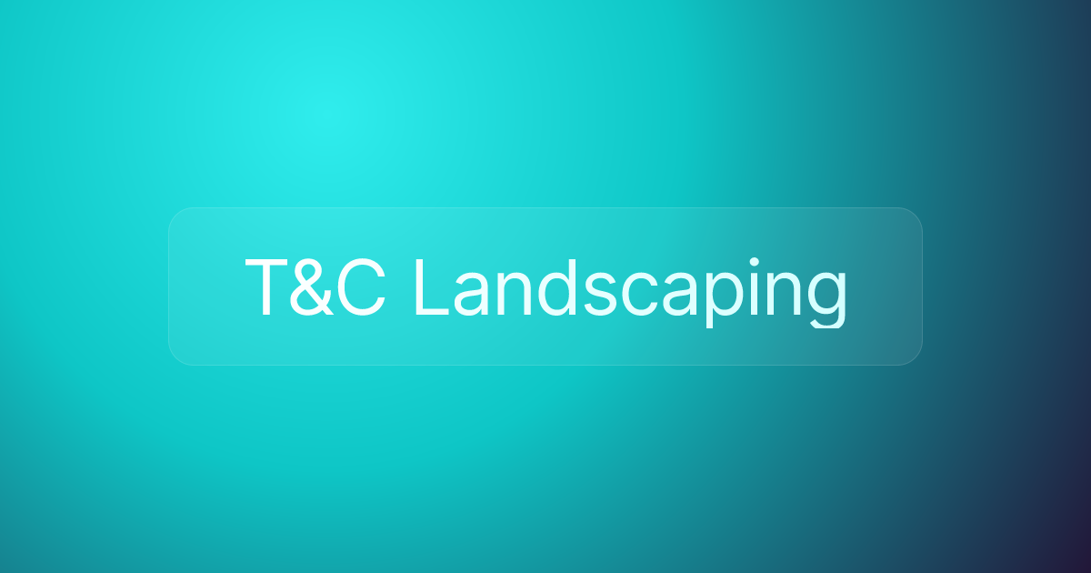 T&C Landscaping
