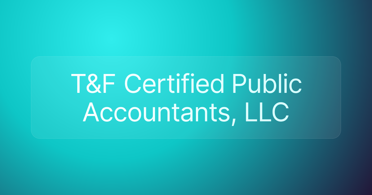 T&F Certified Public Accountants, LLC