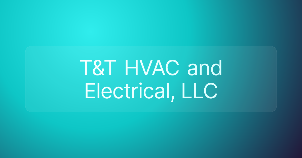 T&T HVAC and Electrical, LLC