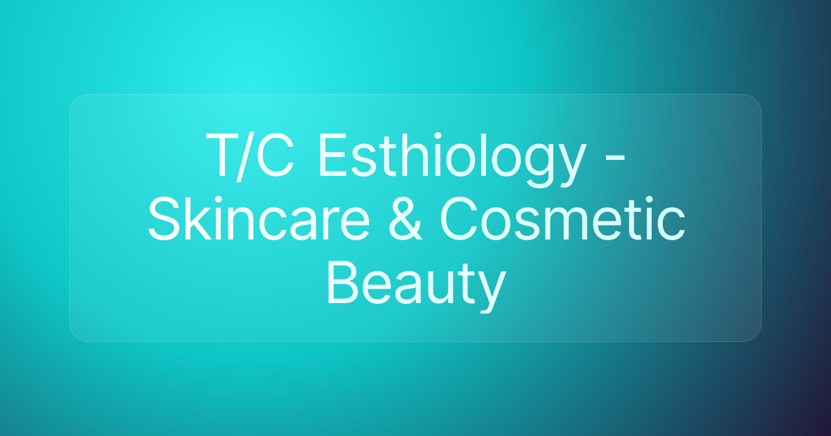 T/C Esthiology - Skincare & Cosmetic Beauty