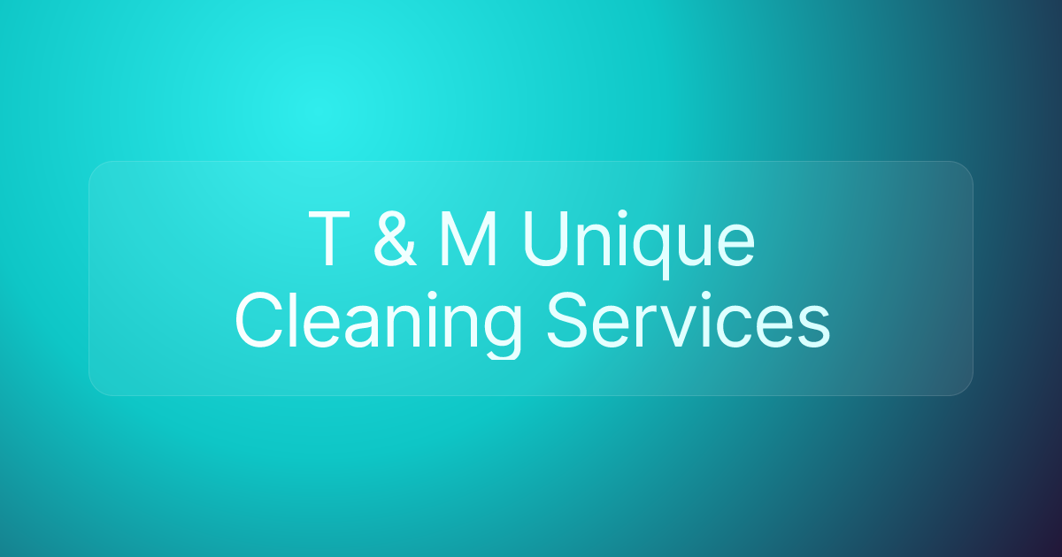 T & M Unique Cleaning Services