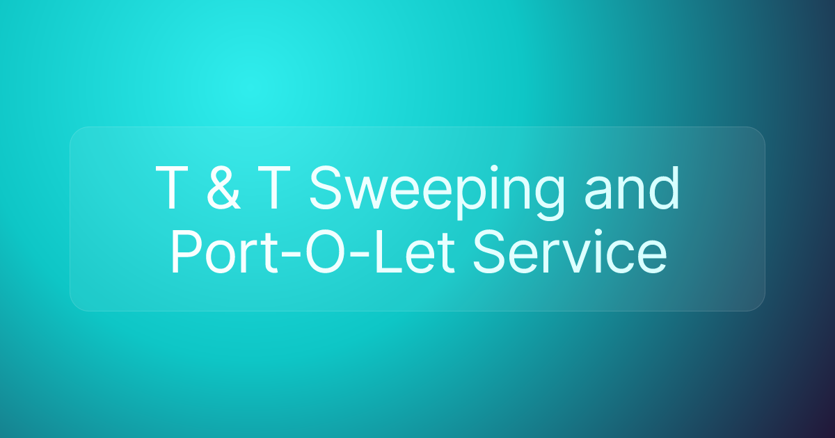 T & T Sweeping and Port-O-Let Service