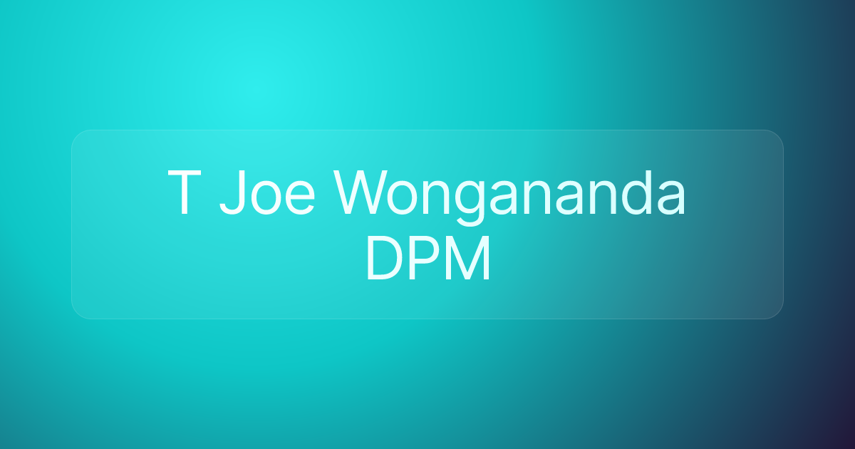 T Joe Wongananda DPM