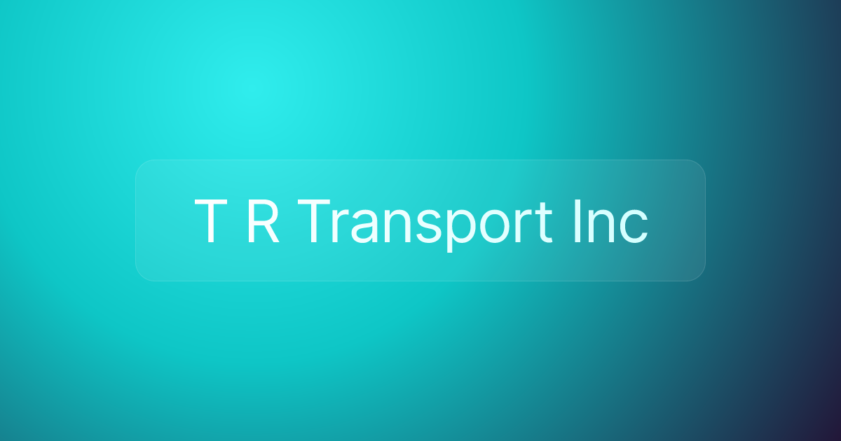 T R Transport Inc