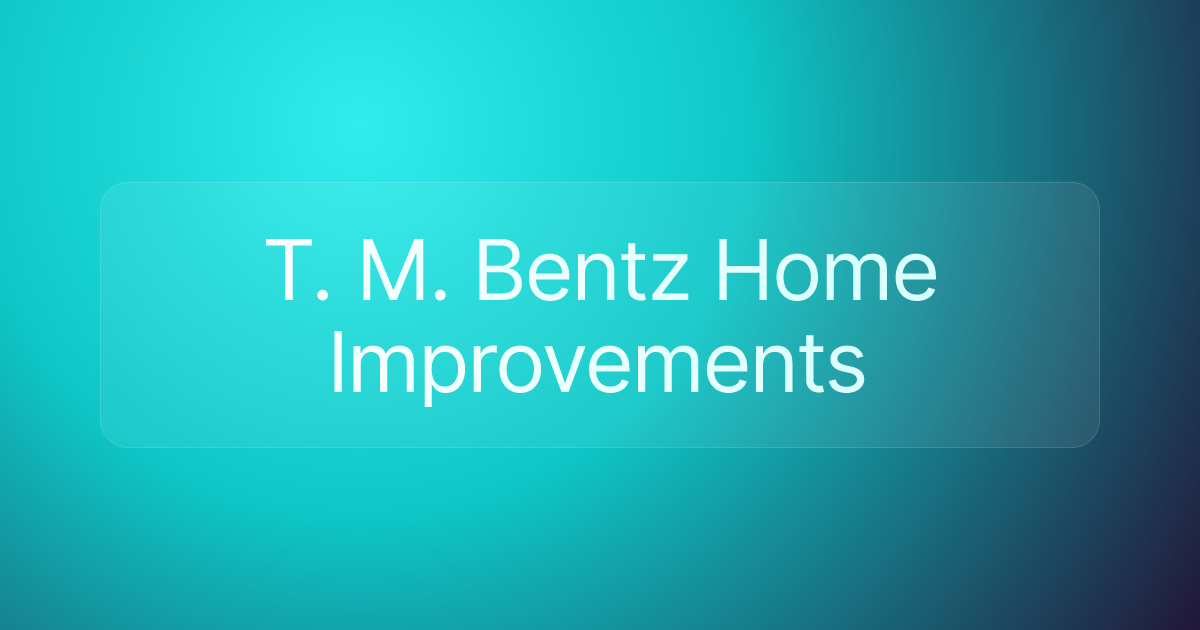 T. M. Bentz Home Improvements