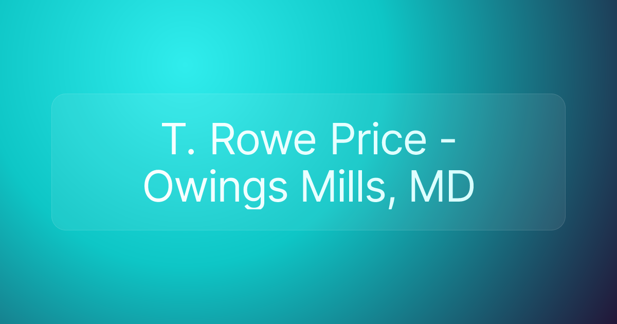 T. Rowe Price - Owings Mills, MD