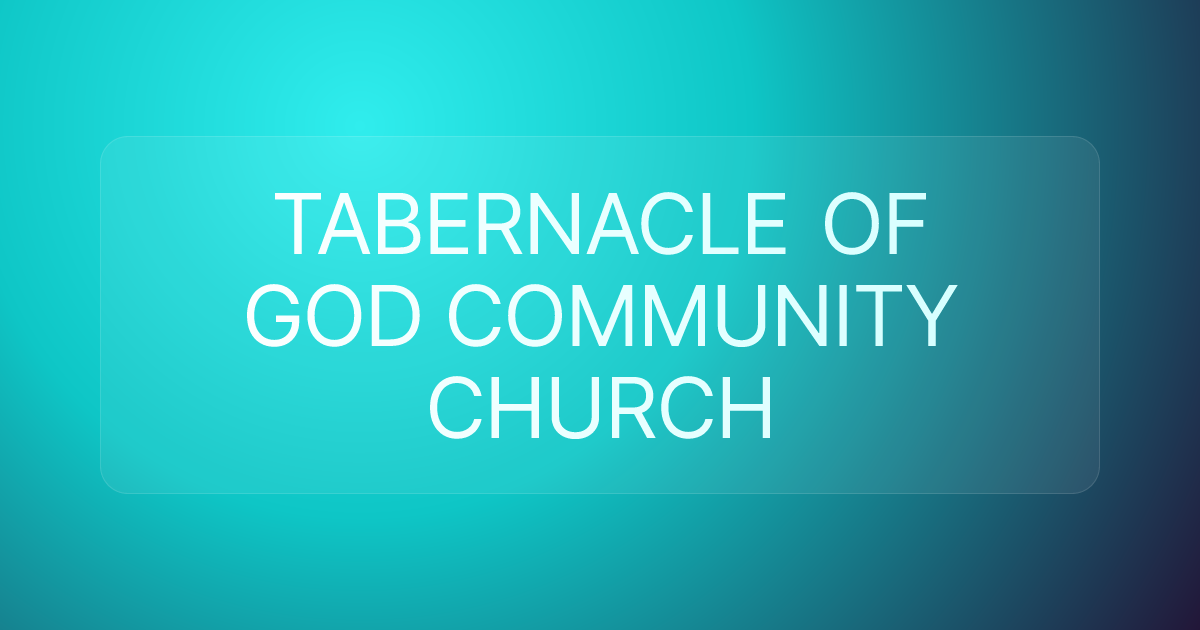 TABERNACLE OF GOD COMMUNITY CHURCH