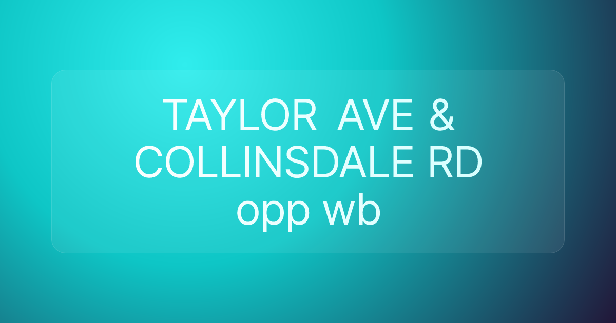 TAYLOR AVE & COLLINSDALE RD opp wb