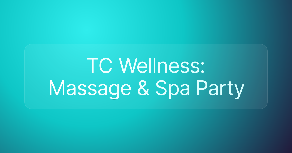 TC Wellness: Massage & Spa Party