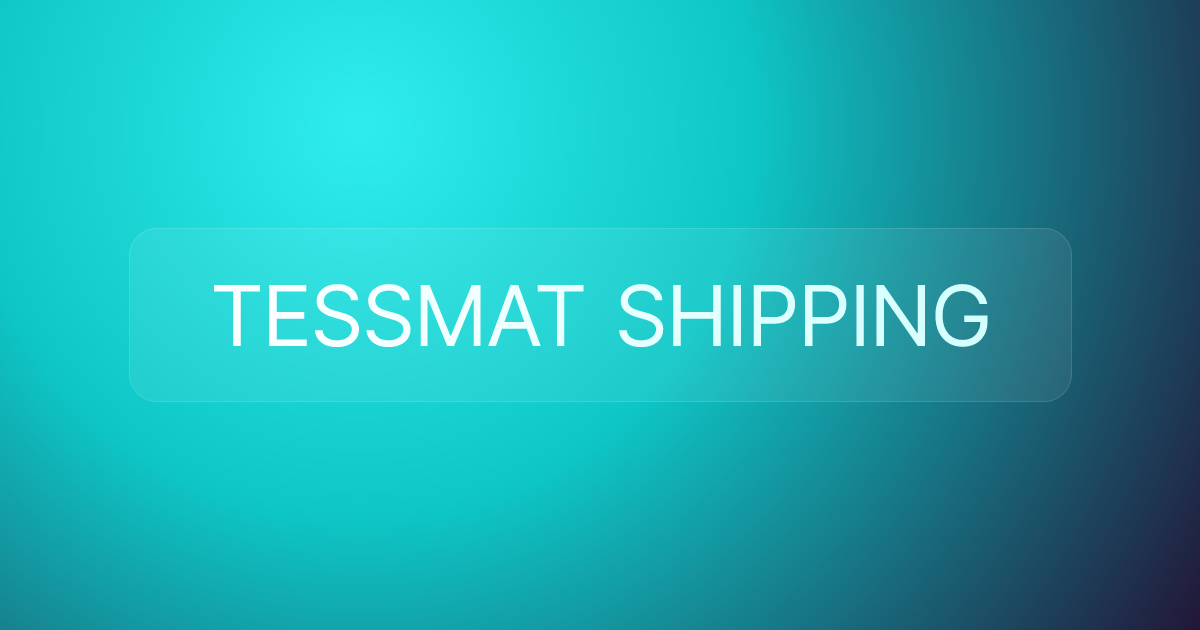 TESSMAT SHIPPING