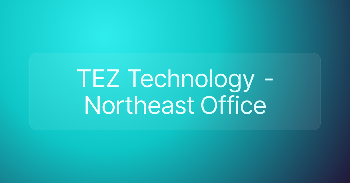 TEZ Technology - Northeast Office