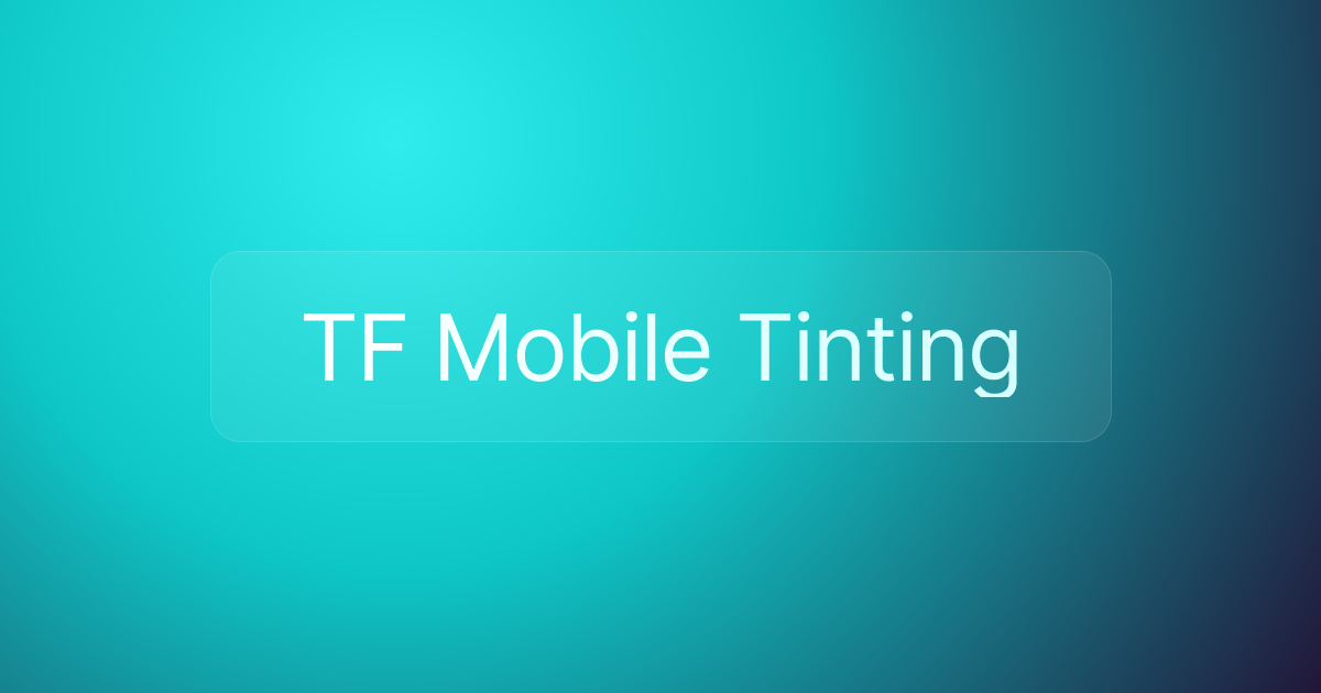 TF Mobile Tinting