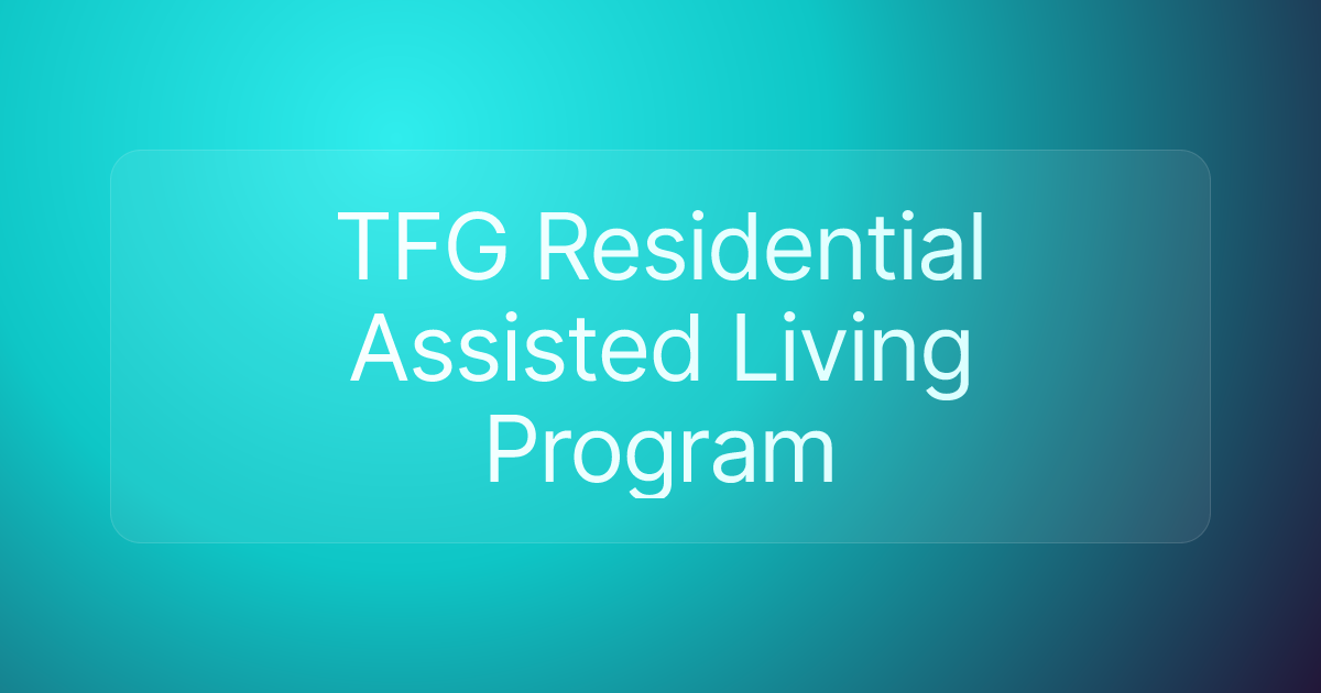 TFG Residential Assisted Living Program