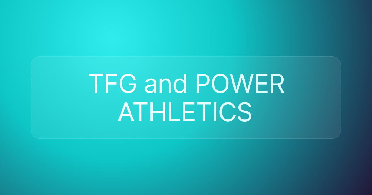 TFG and POWER ATHLETICS