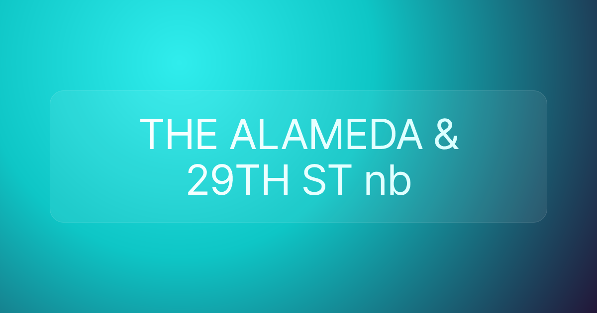 THE ALAMEDA & 29TH ST nb